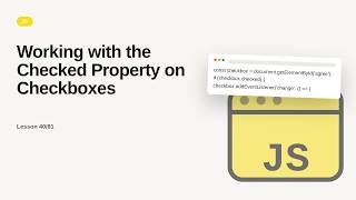 JavaScript - Web development basic Series: Working with the Checked Property on Checkboxes