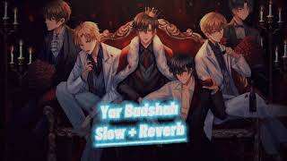 Yar Badshah || (slow+reverb) || new song || trending song