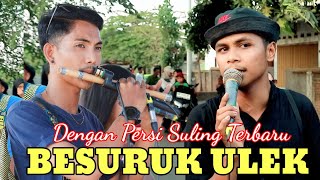 Besuruk Ulek Persi Suling Terbaru Bersama Yan suling