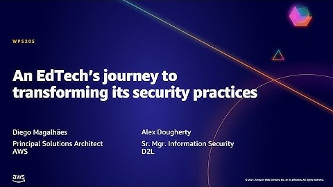 AWS AMER Summit May 2021 | An EdTech’s journey to transforming its security practices