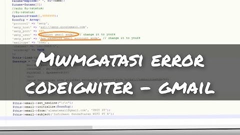 Cara Mengatasi Error Send Data AUTH LOGIN Saat Kirim Email Dari CodeIgniter (CI) Menggunakan Gmail