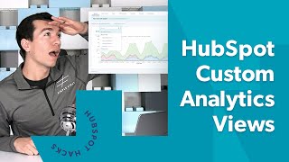 How to Create Custom Analytics Views in HubSpot