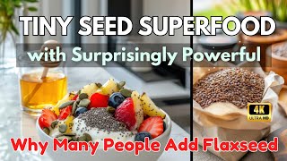 This Tiny Seed Superfood Has Powerful Benefits: Why Many People Add Flaxseed to Their Daily Diet