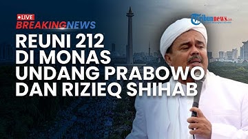 🔴Reuni Akbar 212 di Monas Undang Rizieq Shihab hingga Prabowo, 2.511 Polisi Berjaga