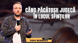 Cand pacatosii judeca in locul sfintilor || Toni Berbece