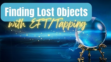 Finding Lost Objects with EFT/Tapping—Tapping With Kelly