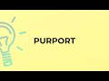 What is the meaning of the word PURPORT?