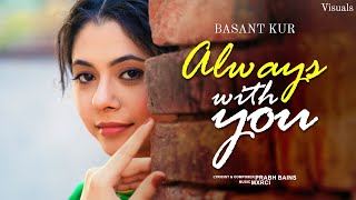 Always With You | Basant Kur | Prabh Bains Music | Latest Punjabi Song 2024 | New Punjabi Song 2024