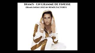 DIAM'S - UN GRAMME DE FINESSE (Remix Inédit 2023 by REM!X FACTORY)