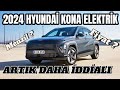 2024 hyunda kona elektrk neler sunuyor  menzl  donanim 