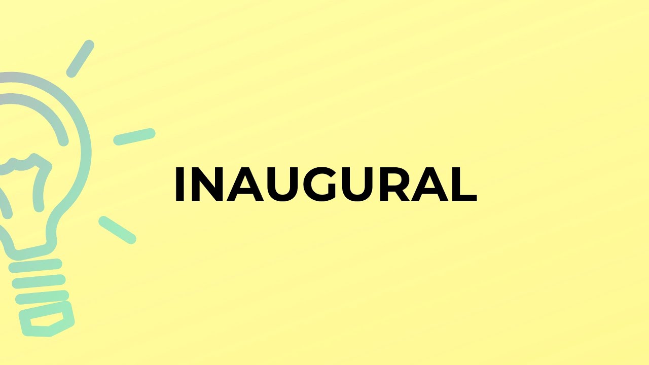 What Is The Meaning Of The Word INAUGURAL YouTube