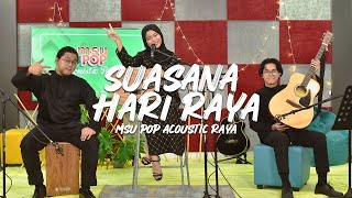 MSU Pop Acoustic Raya | Suasana Hari Raya (cover)