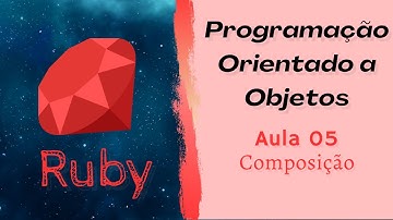 Curso POO Ruby - Composição #Aula05 - Para Iniciantes