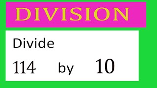 Divide     114      by     10  Divide   completely