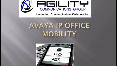 AgilityCG Power User Training: Avaya IP Office Mobility Options