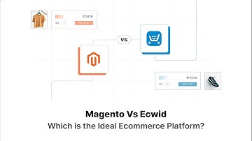 Magento vs Ecwid: Which Ecommerce Platform is Best?
