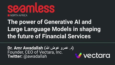 Generative AI & LLMs - Vectara CEO, Amr Awadallah, Presents at "Seamless" North Africa, Egypt 2023