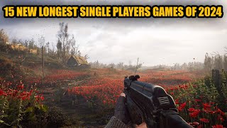 15 NEW Longest Single Players Games of 2024 You NEED TO PAY ATTENTION TO