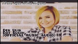Dek Ulik - Dot Sugih (Official Music Audio) Lagu Bali 2024
