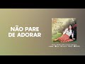 Não Pare de Adorar - Lucelena Alves (Official Audio)