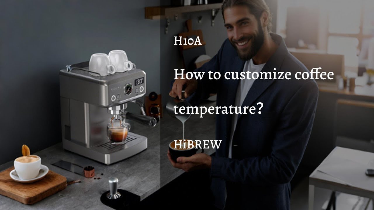 H10A|How to customize coffee temperature|HiBREW