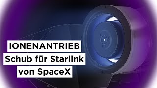 Wie funktionieren eigentlich die Starlink Ionenantriebe von SpaceX? - #26