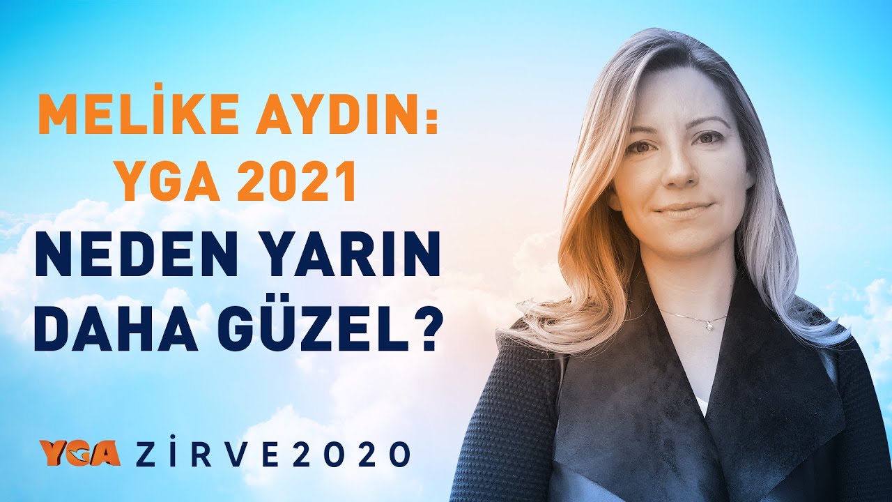 Melike Aydın: YGA 2021: Neden Yarın Daha Güzel?