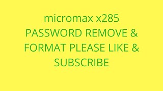 micromax x285 PASSWORD REMOVE & FORMAT PLEASE LIKE & SUBSCRIBE