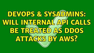 DevOps & SysAdmins: Will internal API calls be treated as DDOS attacks by AWS?