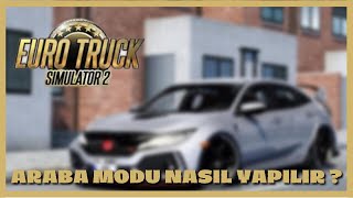 Euro Truck Simulator 2 Araba Modu Nasıl Yapılır ?