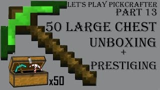 Let's Play Pickcrafter - Part 13 - 50 Large Chest Unboxing Livestream   Prestiging (Update 2.18)