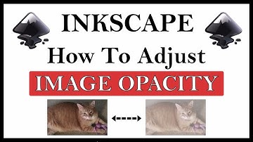 How To Adjust An Images Opacity In Inkscape