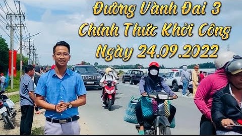 Vành Đai 3 Tp.HCM - Nhơn Trạch Chính Thức Khởi Công