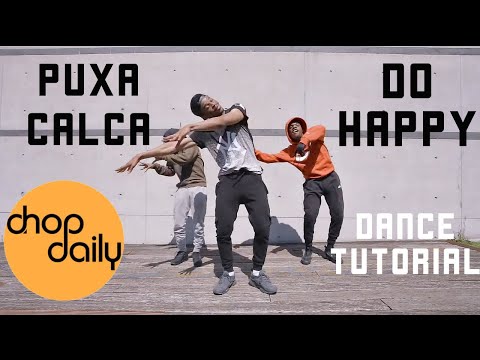 How To Puxa Calça & Do Happy (Dance Tutorial) | Chop Daily