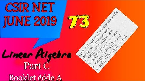CSIR NET JUNE 2019 || LINEAR ALGEBRA || PART C || UNIT 1 || BOOKLET CODE A || QUESTION NO 73