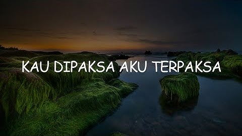 Kau Dipaksa Aku Terpaksa, Tergamak Kau, Bayangan Gurauan (Lirik) - Scan
