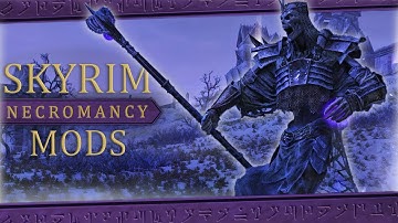 Skyrim: The Ultimate Collection of Necromancer Mods
