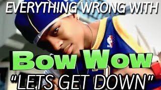 Everything Wrong With | Bow Wow - Let’s Get Down