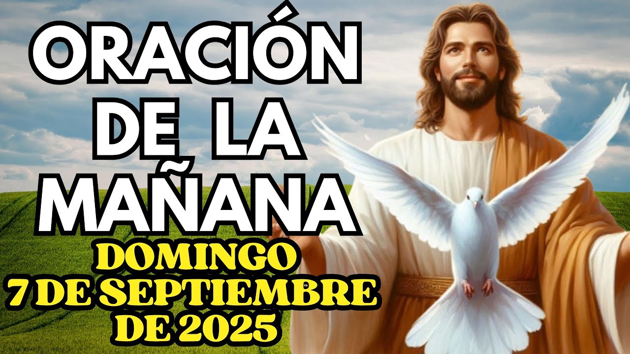Oración de la mañana de hoy Domingo 7 de Septiembre de 2025 - YouTube