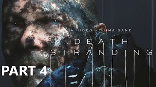 DEATH STRANDING Walkthrough Part 4 [PS4 PRO -1080P] - No Commentary Gameplay