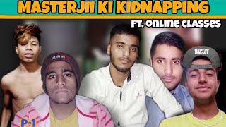 MASTERJII KI KIDNAPPING || Ft. Online classes || funny sketch || Vr Lyarianz