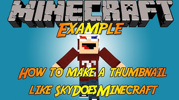 How to make a custom thumbnail like SkyDoesMinecraft