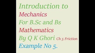 Mechanics by Q K Ghori chapter 5 Exercise Q 5