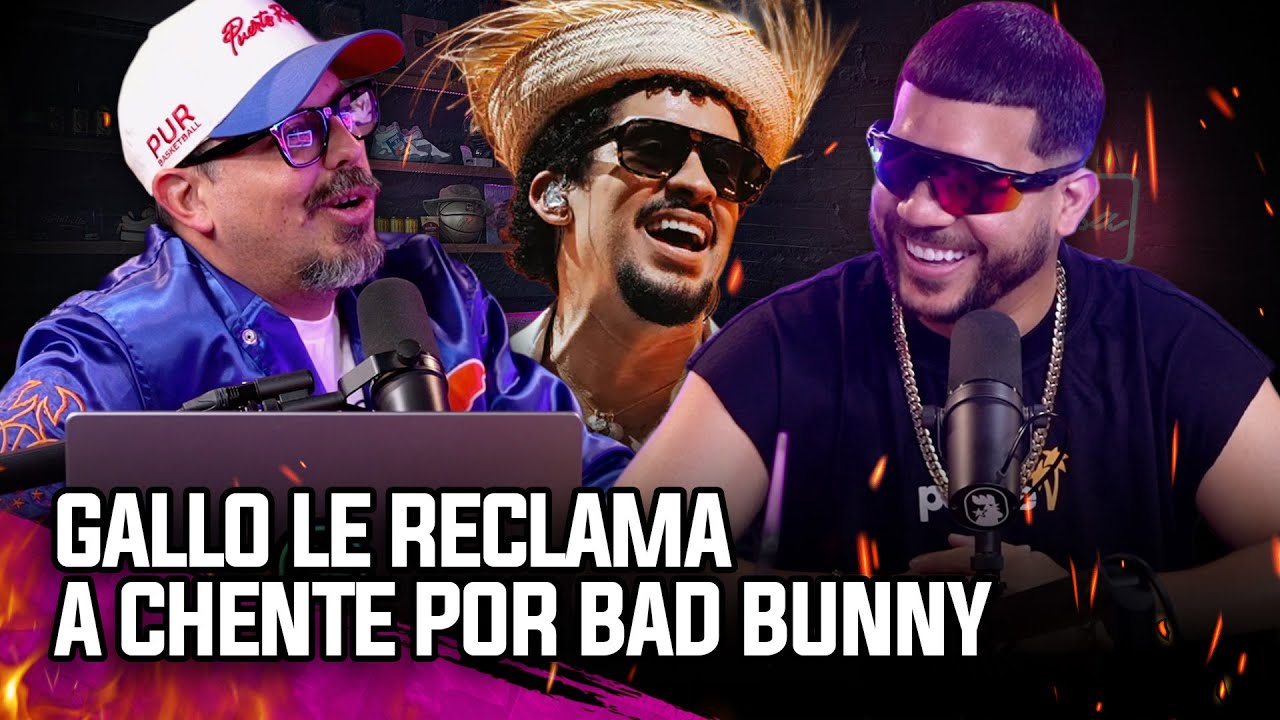 GALLO LE RECLAMA A CHENTE POR BAD BUNNY