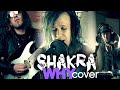 SHAKRA - WHY (Full cover: vocals/guitars/drums)