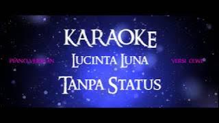 KARAOKE (INSTRUMEN) LUCINTA LUNA - TANPA STATUS (VERSI SLOW PIANO UNTUK CEWE)