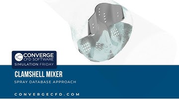 Simulating a Clamshell Mixer Using a Spray Database Approach in CONVERGE