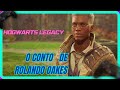 HOGWARTS LEGACY- MISSÃO O CONTO DE ROLANDO OAKES