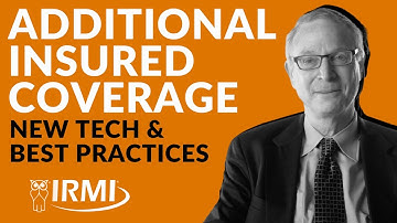 What is Additional Insured Coverage? Video 2: New Tech & Best Practices in Risk Management | IRMI