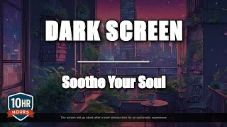 Black Screen ✧ Ethereal Urban Retreat Lofi 10H